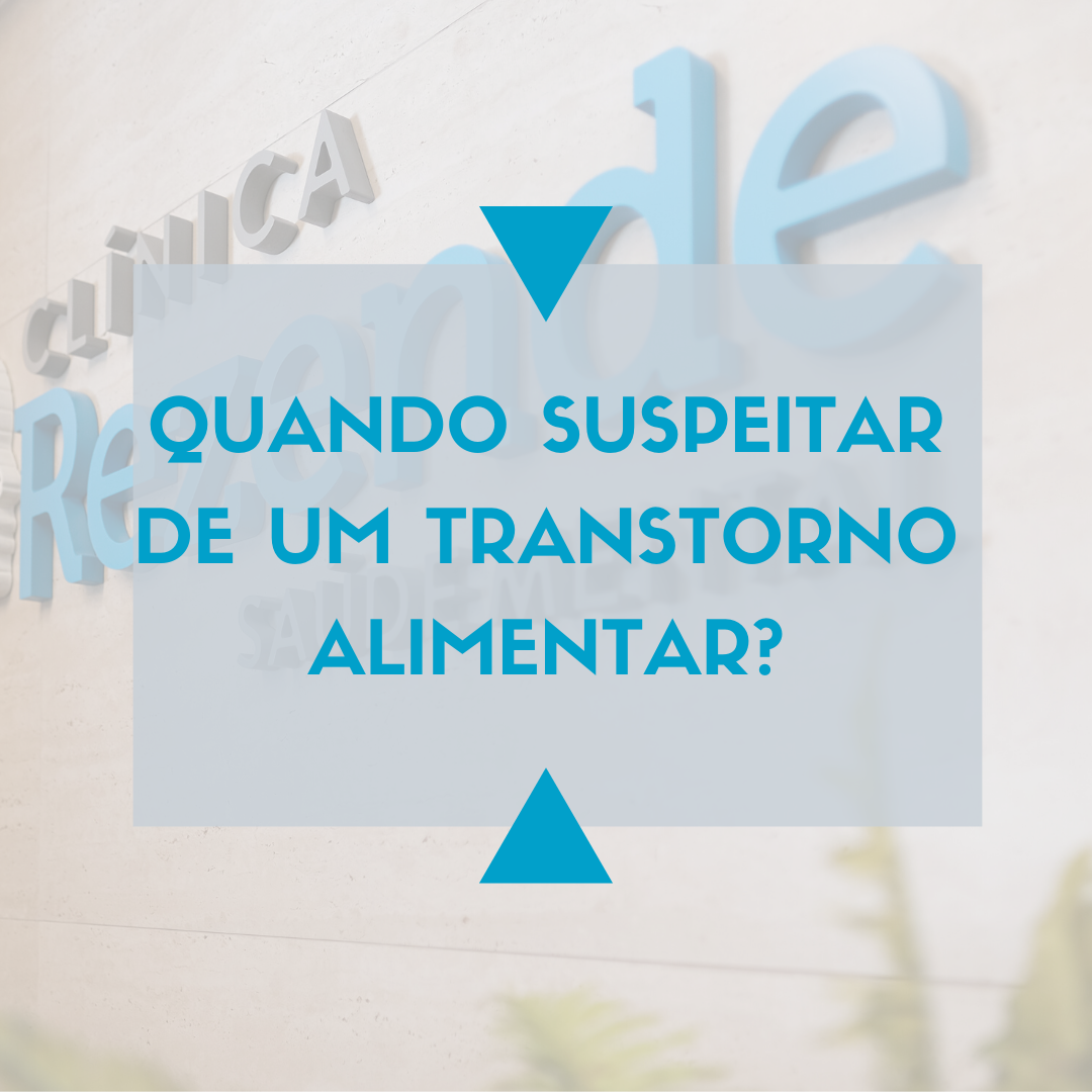 Quando suspeitar de um transtorno alimentar?