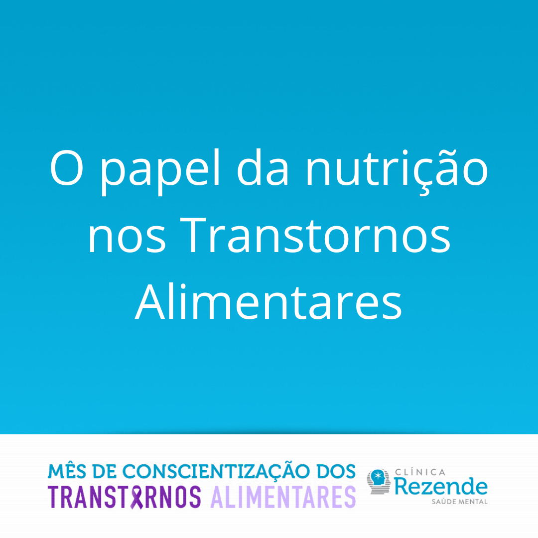 O papel da nutrição nos Transtornos Alimentares