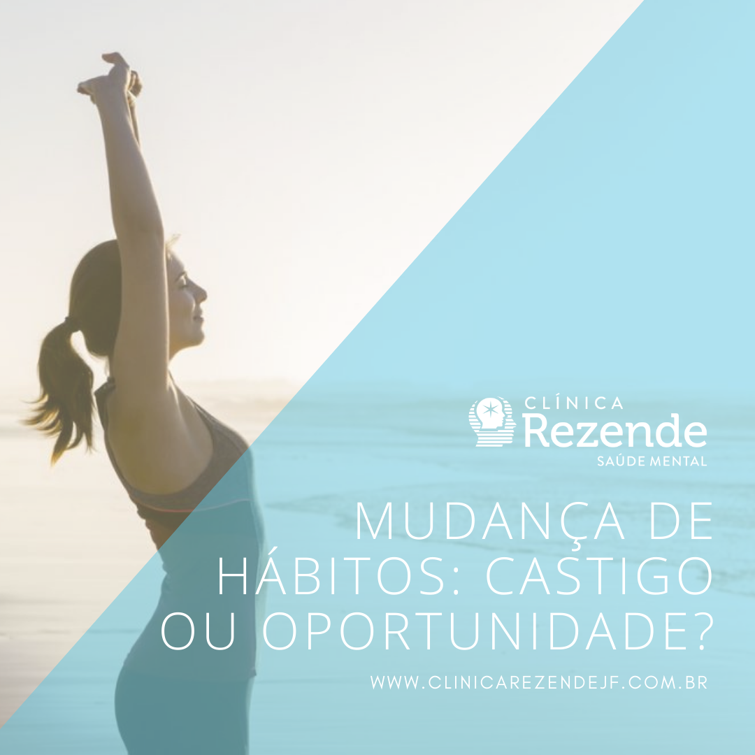 Mudança de hábitos: castigo ou oportunidade?