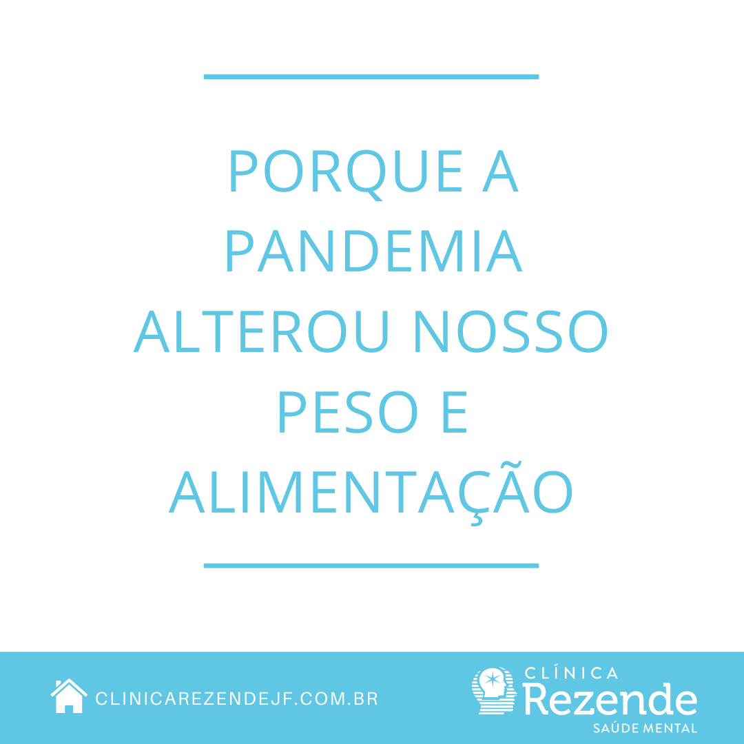 Porque a pandemia alterou nosso peso e alimentação